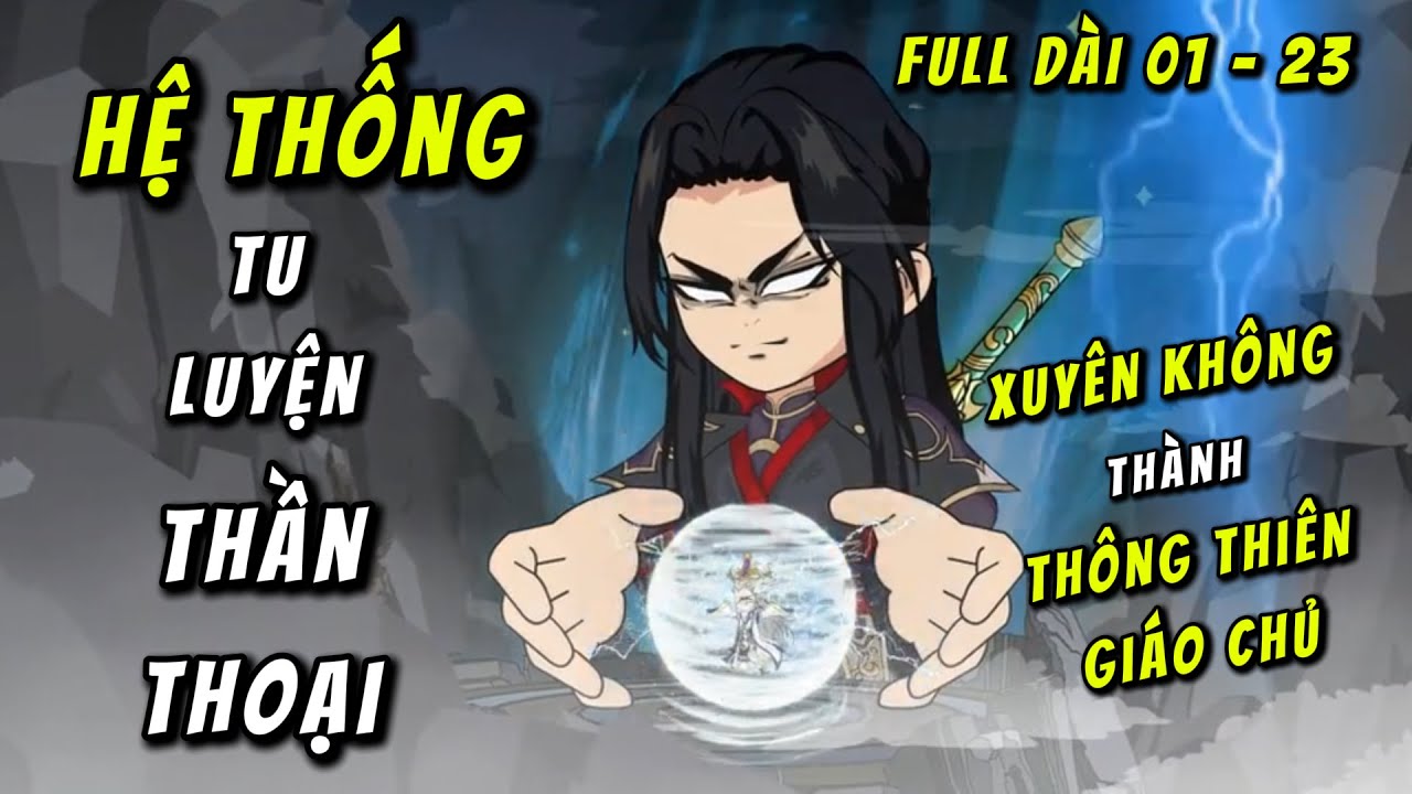 Full Dài | Xuyên Không Thành Thông Thiên - Sở Hữu Hệ Thống Tu Luyện Thần Thoại | QQ VietSub