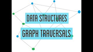 Graph Traversals - Data Structures