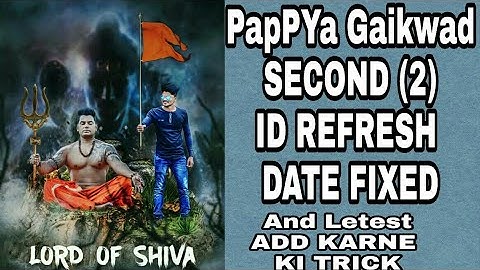 PAPPYA GAIKWAD SECOND ID REFRESH DATE FIXED AND PAPPYA GAIWAD ADD TRICK