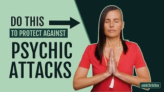 How To Protect Against Psychic Attacks | #AskChristina