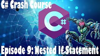 [C# Crash Course] Chapter 3 Episode 9 Nested if Statements