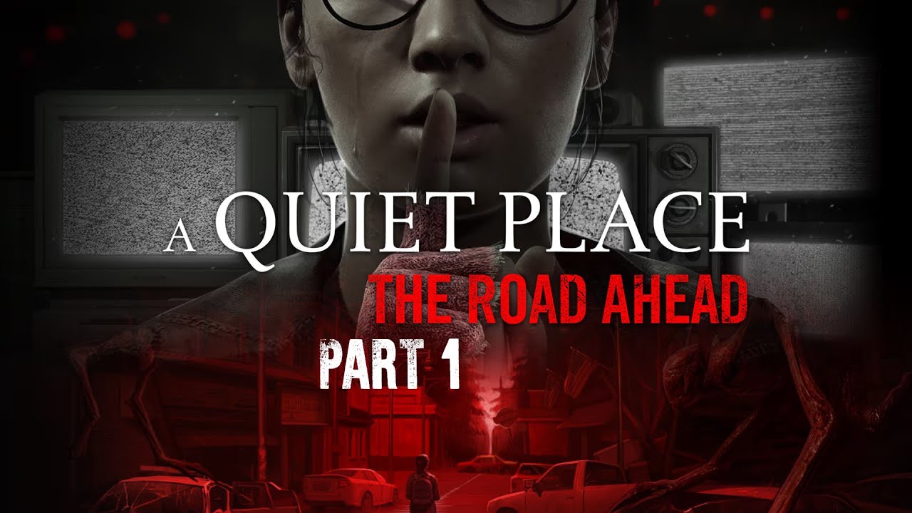 A QUIET PLACE THE ROAD AHEAD PART 1 - YouTube