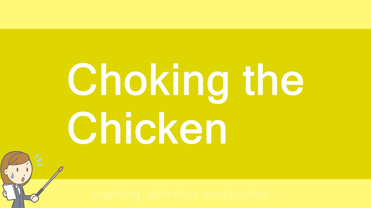 Choking The Chicken Youtube
