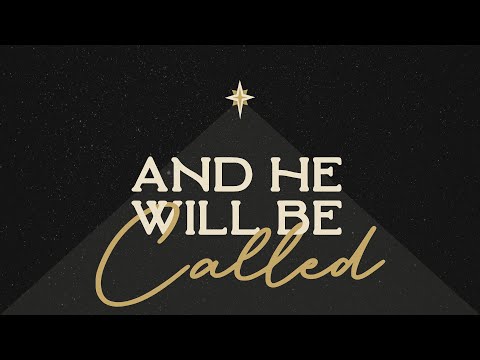 And He Will Be Called - Part 2 (December 10, 2023)