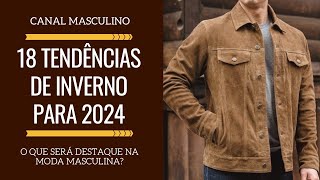 18 tendências da moda masculina no inverno 2024