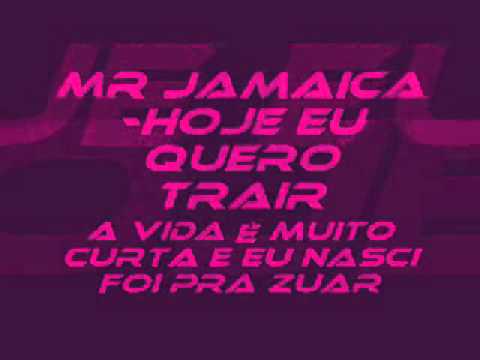 Mr Jamaica-Hoje Eu Quero Trair (Vrs Melody)