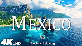 Mexico 4K  Scenic Relaxation Film With Calming Music  4K Video Ultra HD