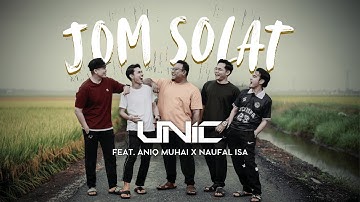 JOM SOLAT - UNIC FT ANIQ MUHAI & NAUFAL ISA (OFFICIAL MUSIC VIDEO)