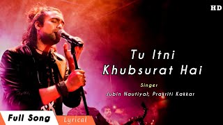 Tu Itni Khubsurat Hai - Lyrics | Reloaded | Barkhaa | Jubin Nautiyal, Prakriti Kakkar