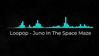 Loopop - Juno In The Space Maze