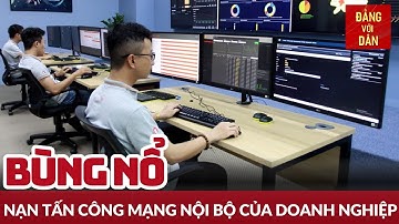 Mạng nội bộ của  nhiều doanh nghiệp bị tấn công | Tin tức ANTT - ĐỜI SỐNG - XÃ HỘI