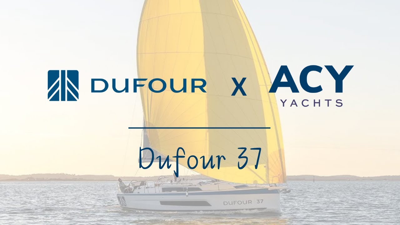 The Dufour 37 - Presented by ACY Yachts