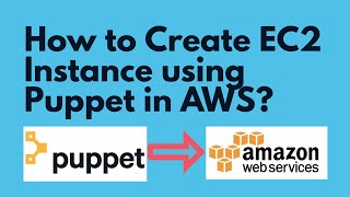 How to Create EC2 instance using Puppet in AWS | EC2 provisioning using Puppet | Puppet Tutorial