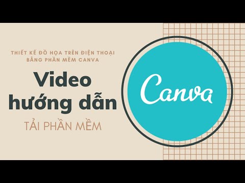 Video hướng dẫn tải phần mềm Canva thiết kế đồ họa trên điện thoại mới nhất 2023