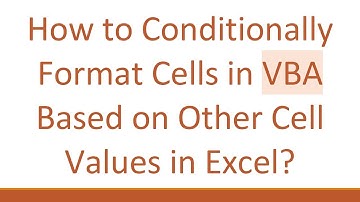 How to Conditionally Format Cells in VBA Based on Other Cell Values in Excel?