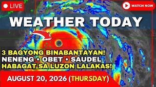 Weather Today Forecast August 20 2026 3 BAGYO NENENG OBET at SAUDEL HABAGAT LALAKAS PAGASA