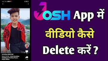 Josh App Se Video Delete Kaise Kare !! How To Delete Video From Josh App.