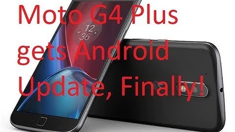 Motorola Moto G4 Plus is finally gets Android Oreo update, Moto G4 to follow