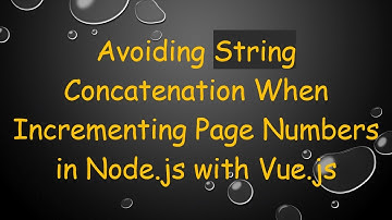 Avoiding String Concatenation When Incrementing Page Numbers in Node.js with Vue.js