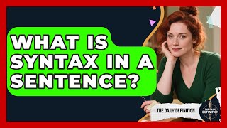 What Is Syntax In A Sentence? - The Daily Definition