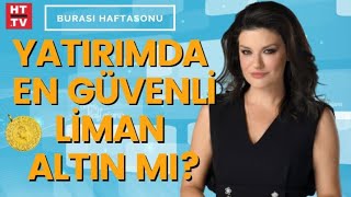 Altın alırken neye dikkat etmeli? | Burası Haftasonu - 20 Şubat 2022