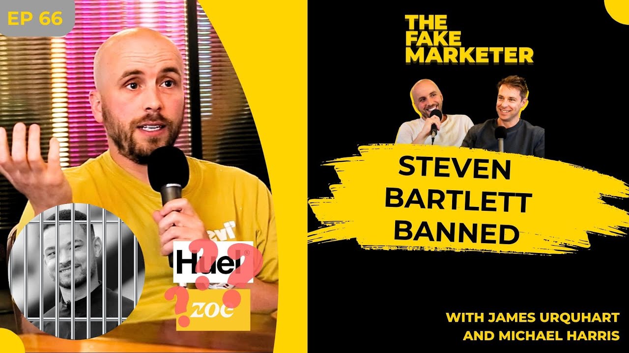 What Does Banning Steven Bartlett's Ads Mean For The Marketing World? - The Fake Marketer Ep 66