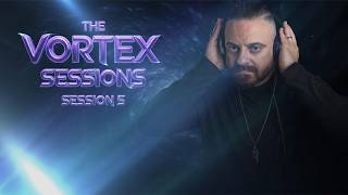 THE VORTEX SESSIONS - SESSION 5 (MELODIC TECHNO )