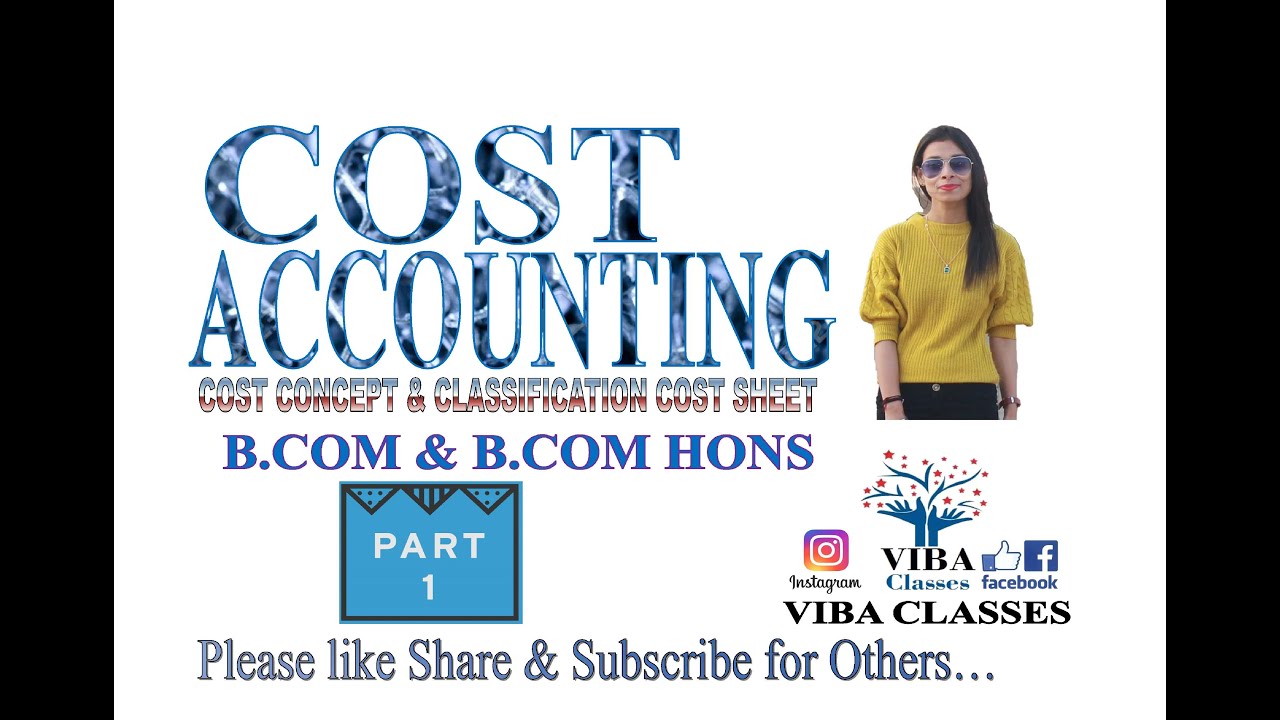 COST ACCOUNTING COST CONCEPT CLASSIFICATION COST SHEET MEANING B Cost accounting cost concept classification cost sheet meaning b
