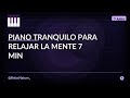 Piano suave para relajar la mente • Relaxing Music 🌿 • 7 min