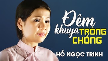 ĐÊM KHUYA TRÔNG CHỒNG - Hồ Ngọc Trinh | Official MV