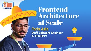 Frontend Architecture at Scale with Faris Aziz