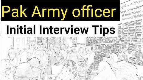 Pak Army officer Initial Interview Tips From Sir waqar Waheed | Forces interview questions| ISSB Tip
