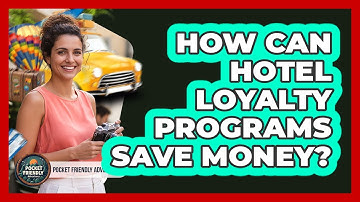 How Can Hotel Loyalty Programs Save Money?