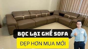 Bọc lại ghế sofa da - Đổi mới không gian sống của bạn với chi phí thấp nhất