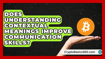 Does Understanding Contextual Meanings Improve Communication Skills? | The Daily Definition News