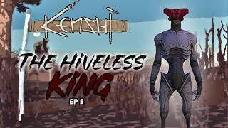 Kenshi: The Hiveless King EP5