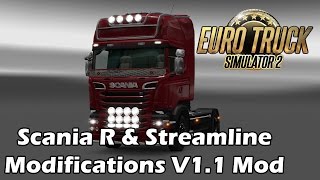 Euro Truck Simulator 2 - Scania R & Streamline Modifications V1.1 Euro Truck Simulator 2 - Scania R & Streamline Modifications V1.1