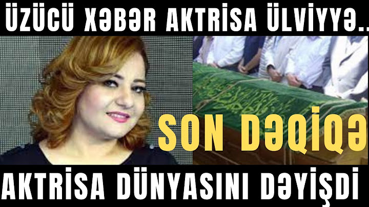 SON DƏQİQƏ.  aktrisa DÜNYASINI DƏYİŞDİ