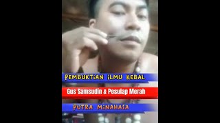 Ilmu Kebal oleh putra Minahasa, Pembuktian untuk Gus Samsudin & Pesulap Merah