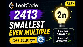 Smallest Even Multiple | LeetCode 2413 | C++ Interview Solution