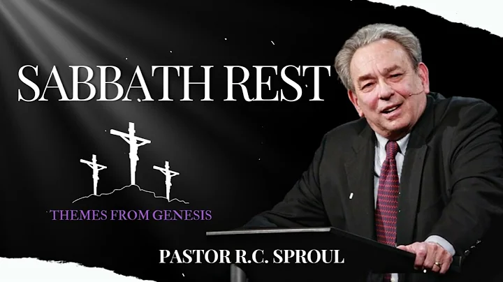 Sabbath Rest: Themes from Genesis - R.C. Sproul Message