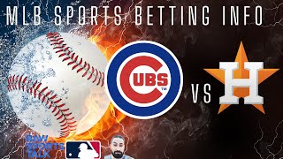 Chicago Cubs VS Houston Astros MLB Sports Betting Info for 4/24/24