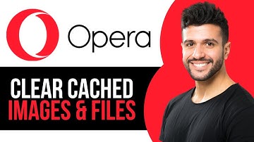 How to Clear Cached Files & Images on Opera