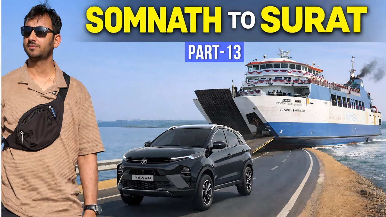 Part 13 | सोमनाथ ते सुरत RO-RO फेरीने 🚢 | Somnat To Surat In RoRo Ferry | Tata Nexon