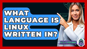 What Language Is Linux Written In? - Next LVL Programming