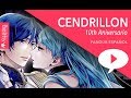 "Cendrillon 10th Aniversario"  (Vocaloid) Fandub Español - Belthy & Tute