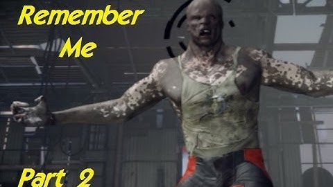Remember Me: Gameplay Walkthrough Part 2 - Leaking Brain [PC]