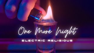 Electric Religious – 'One More Night'