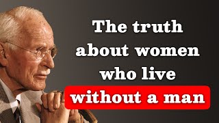 The untold truth about women who live without a man | Carl Jung