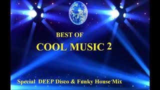Best Of COOL MUSIC   Special  DEEP Disco & Funky House Mix - disco music 2 hours
